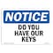 Signmission OSHA Notice, 3.5" Height, Do You Have Our Keys Sign, 5" X 3.5", Landscape OS-NS-D-35-L-11419 - alternate 1